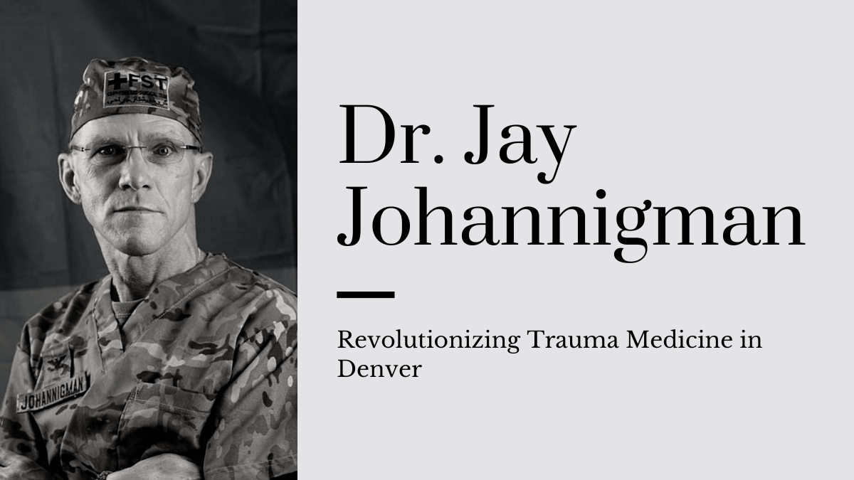 Jay Johannigman Revolutionizing Trauma Medicine in Denver